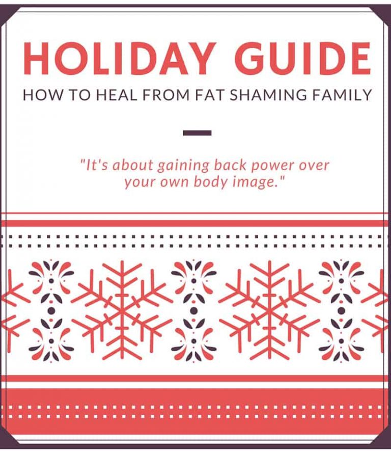 Holiday Guide: How To Heal From Fat Shaming Family